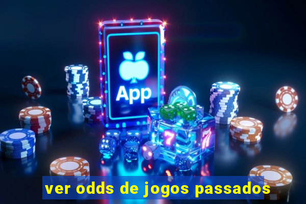 ver odds de jogos passados